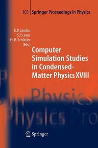 Cover image for Computer Simulation Studies in Condensed-Matter Physics XVIII: Proceedings of the Eighteenth Workshop, Athens, GA, USA, March 7-11, 2005