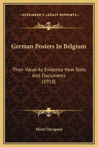 German Posters in Belgium: Their Value as Evidence New Texts and Documents (1918)