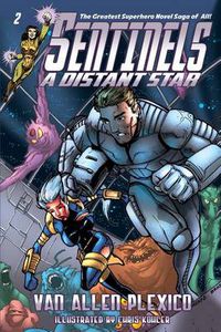 Cover image for Sentinels: A Distant Star (Sentinels Superhero Novels, Vol 2)