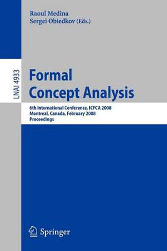 Cover image for Formal Concept Analysis: 6th International Conference, ICFCA 2008, Montreal, Canada, February 25-28, 2008, Proceedings