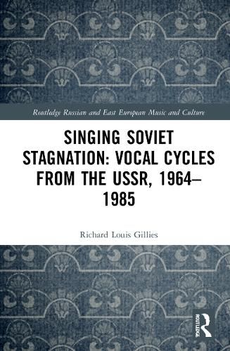 Cover image for Singing Soviet Stagnation: Vocal Cycles from the USSR, 1964-1985