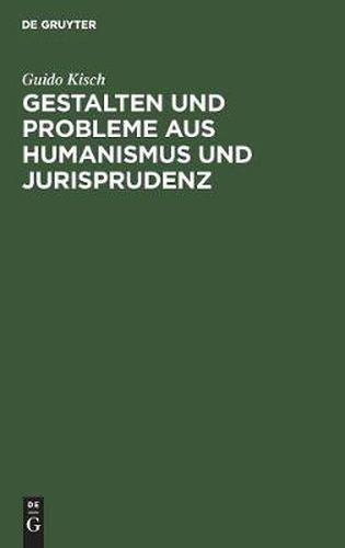 Cover image for Gestalten und Probleme aus Humanismus und Jurisprudenz