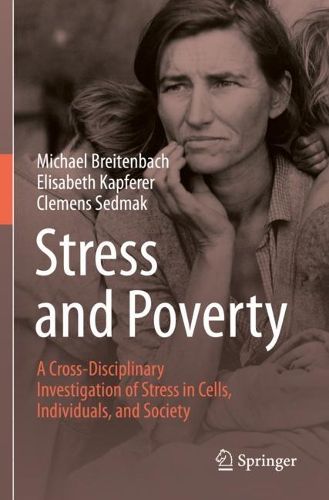 Cover image for Stress and Poverty: A Cross-Disciplinary Investigation of Stress in Cells, Individuals, and Society