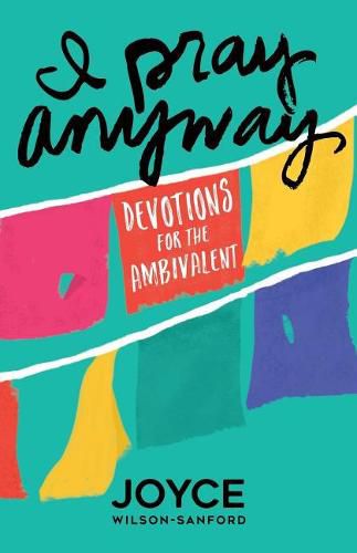 Cover image for I Pray Anyway: Devotions for the Ambivalent