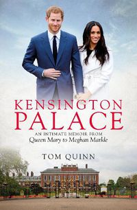 Cover image for Kensington Palace: An Intimate Memoir from Queen Mary to Meghan Markle