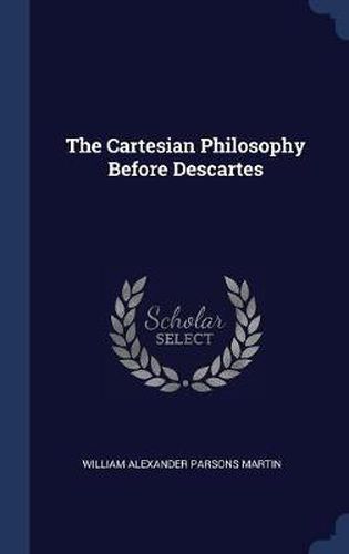 Cover image for The Cartesian Philosophy Before Descartes