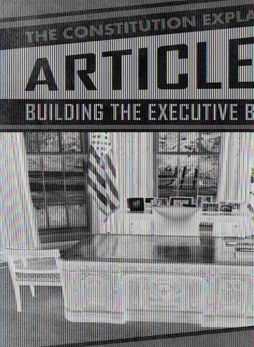 Article II: Building the Executive Branch