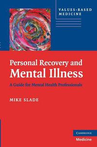 Cover image for Personal Recovery and Mental Illness: A Guide for Mental Health Professionals