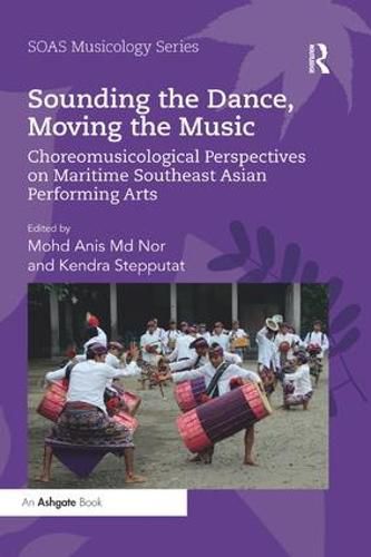 Cover image for Sounding the Dance, Moving the Music: Choreomusicological Perspectives on Maritime Southeast Asian Performing Arts