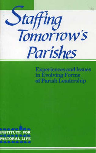 Cover image for Staffing Tomorrow's Parishes: Experiences and Issues in Evolving Forms of Parish Leadership