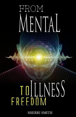 Cover image for From Mental Illness To Freedom