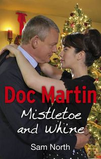 Cover image for Doc Martin: Mistletoe and Whine