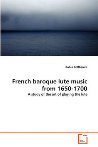 Cover image for French Baroque Lute Music from 1650-1700