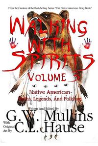 Cover image for Walking With Spirits Volume 3 Native American Myths, Legends, And Folklore