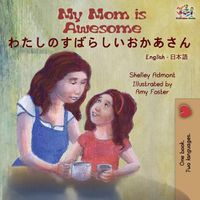 Cover image for My Mom is Awesome (English Japanese Bilingual Book)