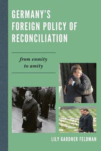 Cover image for Germany's Foreign Policy of Reconciliation: From Enmity to Amity