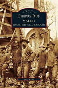 Cover image for Cherry Run Valley: Plumer, Pit Hole & Oil City