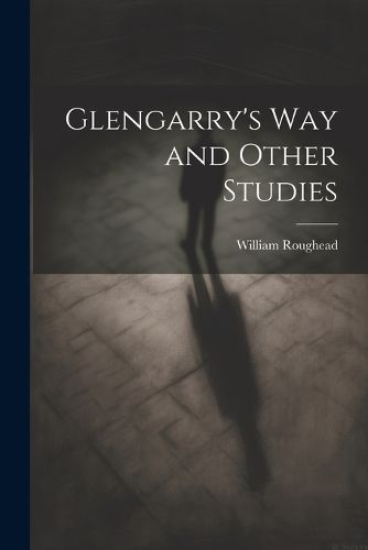 Glengarry's Way and Other Studies