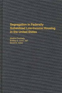 Cover image for Segregation in Federally Subsidized Low-Income Housing in the United States