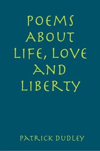 Cover image for Poems About Life, Love and Liberty