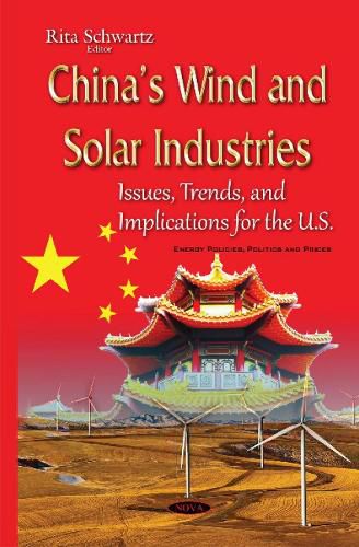 Cover image for Chinas Wind & Solar Industries: Issues, Trends & Implications for the U.S.