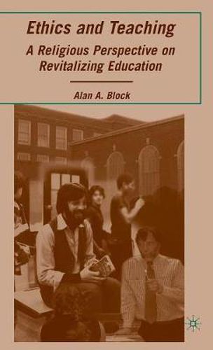 Cover image for Ethics and Teaching: A Religious Perspective on Revitalizing Education