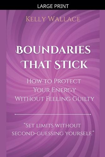 Cover image for Boundaries That Stick - How to Protect Your Energy Without Feeling Guilty