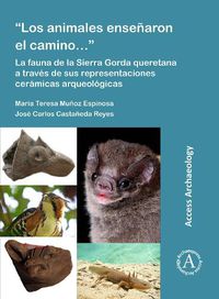 Cover image for Los animales ensenaron el camino... : La fauna de la Sierra Gorda queretana a traves de sus representaciones ceramicas arqueologicas