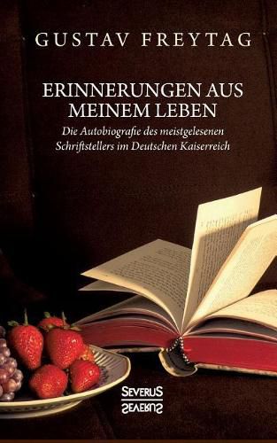 Erinnerungen aus meinem Leben: Die Autobiographie des meistgelesenen Schrifstellers im Deutschen Kaiserreich