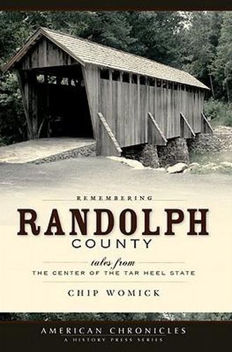 Cover image for Remembering Randolph County: Tales from the Center of the Tar Heel State