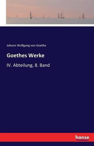 Cover image for Goethes Werke: IV. Abteilung, 8. Band