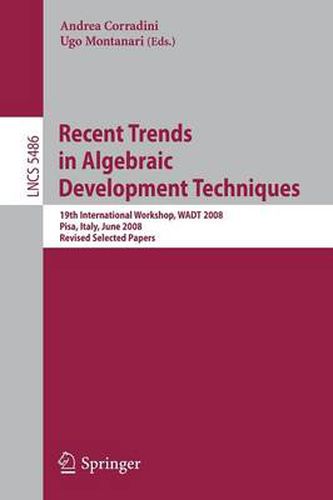 Cover image for Recent Trends in Algebraic Development Techniques: 19th International Workshop, WADT 2008, Pisa, Italy, June 13-16, 2008, Revised Selected Papers