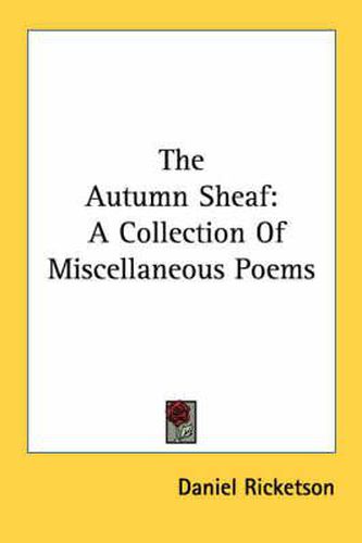 Cover image for The Autumn Sheaf: A Collection of Miscellaneous Poems