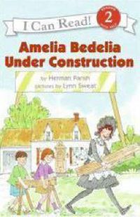 Cover image for Amelia Bedelia Under Construction