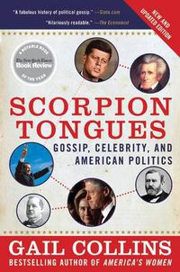 Cover image for Scorpion Tongues: Gossip, Celebrity, And American Politics