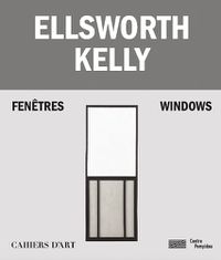 Cover image for Ellsworth Kelly - Windows / Fenetres