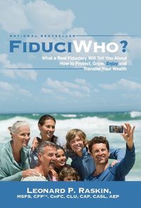 Cover image for FiduciWho? What a Real Fiduciary Will Tell You about How to Protect, Grow, Enjoy, and Transfer Your Wealth