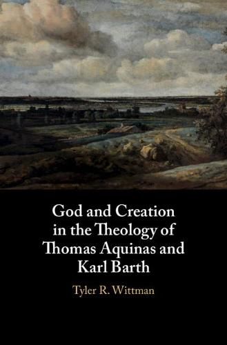 Cover image for God and Creation in the Theology of Thomas Aquinas and Karl Barth