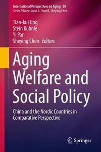 Cover image for Aging Welfare and Social Policy: China and the Nordic Countries in Comparative Perspective