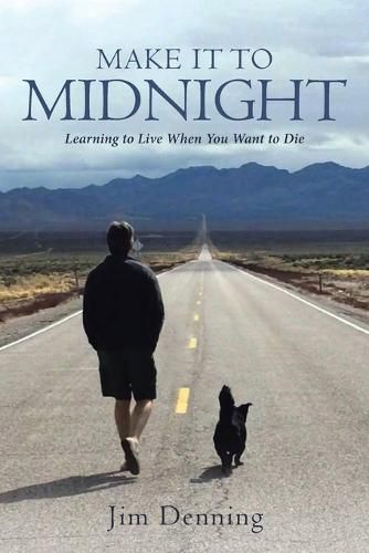 Cover image for Make it to Midnight: Learning to Live when you want to Die