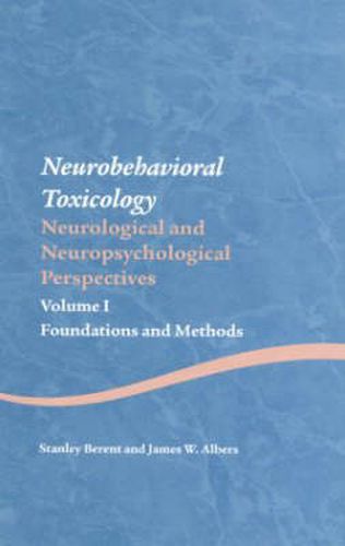 Cover image for Neurobehavioral Toxicology: Neurological and Neuropsychological Perspectives, Volume I: Foundations and Methods