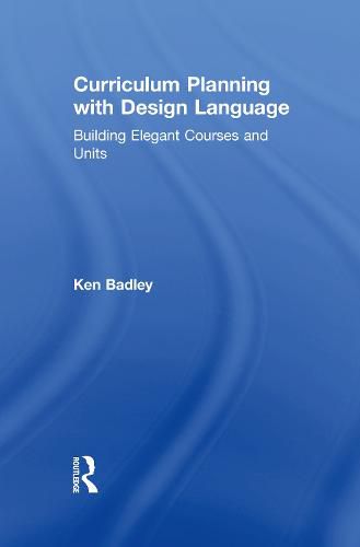 Cover image for Curriculum Planning with Design Language: Building Elegant Courses and Units