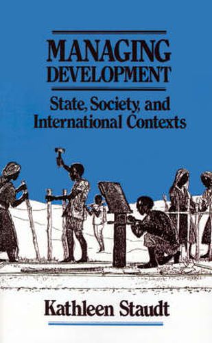 Cover image for Managing Development: State, Society, and International Contexts