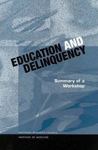 Education and Delinquency:: Summary of a Workshop