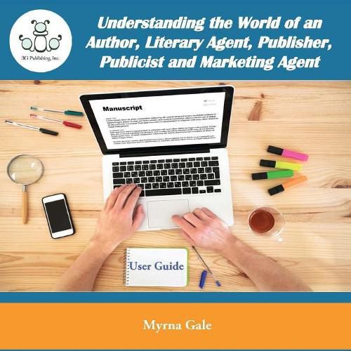 Understanding the World of an Author, Literary Agent, Publisher, Publicist and Marketing Agent