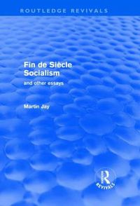 Cover image for Fin de Siecle Socialism and Other Essays (Routledge Revivals)