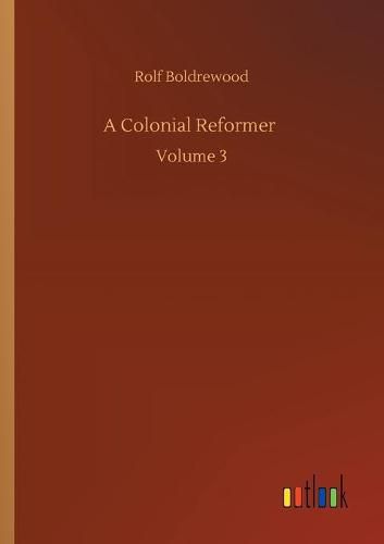 Cover image for A Colonial Reformer: Volume 3