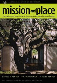 Cover image for Mission and Place: Strengthening Learning and Community through Campus Design