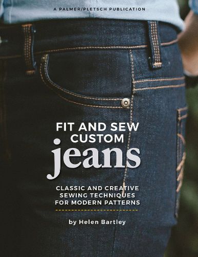 Cover image for Fit and Sew Custom Jeans: Classic and Creative Sewing Techniques for Modern Patterns