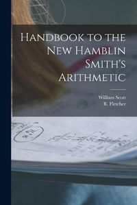 Cover image for Handbook to the New Hamblin Smith's Arithmetic [microform]